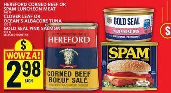 Food Basics HEREFORD CORNED BEEF OR SPAM LUNCHEON MEAT, CLOVER LEAF OR OCEAN'S ALBACORE TUNA OR GOLD SEAL PINK SALMON offer