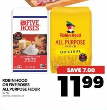 Real Canadian Superstore ROBIN HOOD OR FIVE ROSES ALL PURPOSE FLOUR 10 KG offer