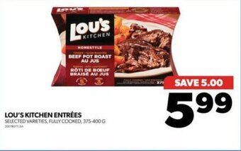 Real Canadian Superstore LOU'S KITCHEN ENTRÉES 375 - 400 G offer