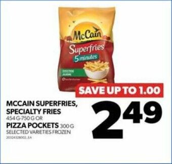 Real Canadian Superstore MCCAIN SUPERFRIES, SPECIALTY FRIES OR PIZZA POCKETS offer