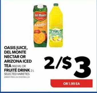 Real Canadian Superstore OASIS JUICE, DEL MONTE NECTAR OR ARIZONA ICED TEA OR FRUITÉ DRINK 2L offer