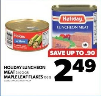 Real Canadian Superstore HOLIDAY LUNCHEON MEAT OR MAPLE LEAF FLAKES offer