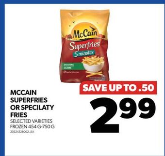 Real Canadian Superstore Mccain superfries or specilaty fries, 454 g-750 g offer