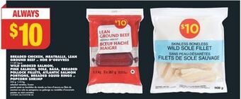 No Frills Breaded chicken, meatballs, lean ground beef or hor d'oeuvres, 1-1.81 kg or wild smoked salmon, pink salmon, sole, basa, brea offer