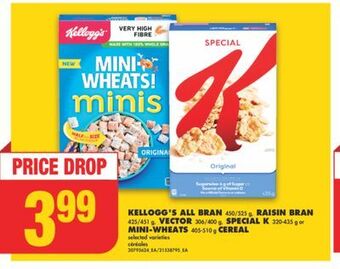No Frills Kellogg's all bran, 450/525 g, raisin bran, 425/451 g, vector, 306/400 g, special k, 320-435 g or mini-wheats, 405-510 g cere offer