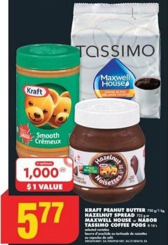 No Frills KRAFT PEANUT BUTTER 750 g/1 kg, HAZELNUT SPREAD 725 or MAXWELL HOUSE or NABOB TASSIMO COFFEE PODS 8-16's offer