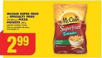 No Frills MCCAIN SUPER FRIES or SPECIALTY FRIES or PIZZA POCKETS offer