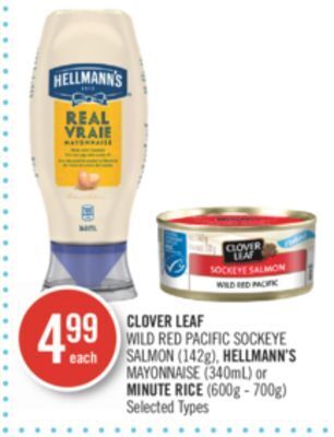Shoppers Drug Mart Clover leaf wild red pacific sockeye salmon (142g), hellmann's mayonnaise (340ml) or minute rice (600g - 700g) offer