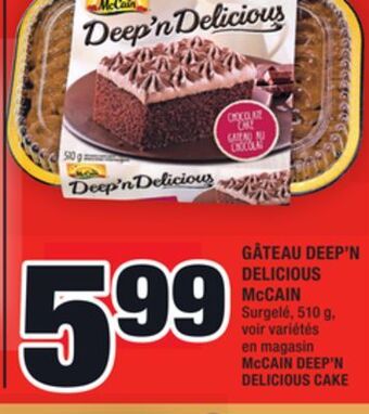 Super C Gâteau deep'n delicious mccain | mccain deep'n delicious cake offer