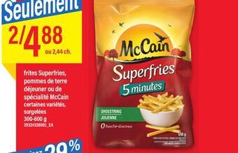 Maxi Frites superfries, pommes de terre déjeuner ou de spécialité mccain, 300-800 g offer