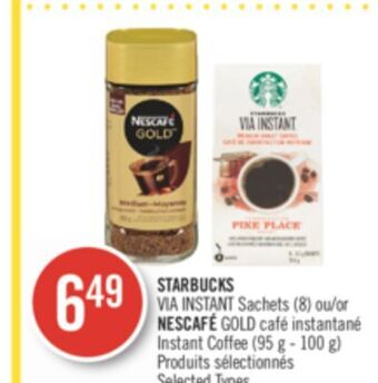 Pharmaprix Starbucks via instant (8) or nescafé gold instant coffee (95 g - 100 g) offer