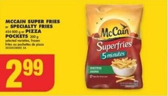 No Frills MCCAIN SUPER FRIES or SPECIALTY FRIES or PIZZA POCKETS offer