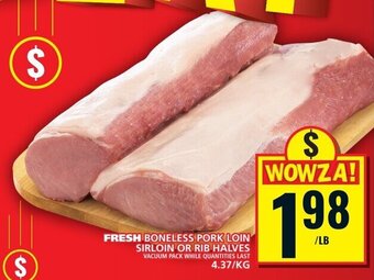 Food Basics FRESH BONELESS PORK LOIN SIRLOIN OR RIB HALVES offer