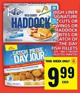 Food Basics HIGH LINER SIGNATURE CUTS OR WINGS OR HADDOCK BITES OR CATCH OF THE DAY FISH FILLETS 425 - 900 g offer