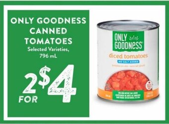 Nesters Market ONLY GOODNESS CANNED TOMATOES 796 mL offer