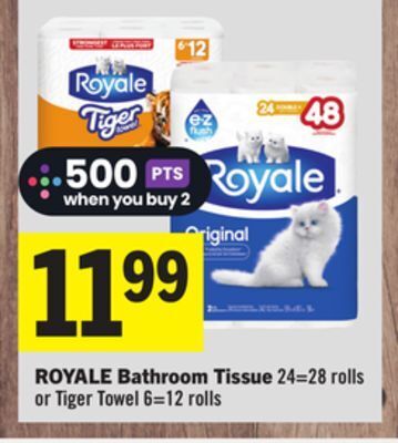 Foodland Royale bathroom tissue 24 = 28 rolls or tiger towel 6 = 12 rolls offer