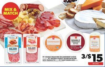 Real Canadian Superstore Pc double cream brie or camembert cheese, 165-200 g, pc natural choice salami or salami with prosciutto, 150 g, pc goat chees offer