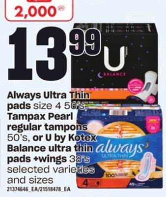 Loblaws Always ultra thin pads, size 4 50's, tampax pearl regular tampons 50's, or u by kotex balance ultra thin pads +wings, 38's offer
