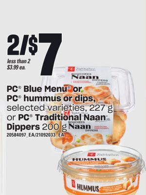 Loblaws Pc blue menu or pc hummus or dips, 227 g or pc traditional naan dippers, 200 g offer