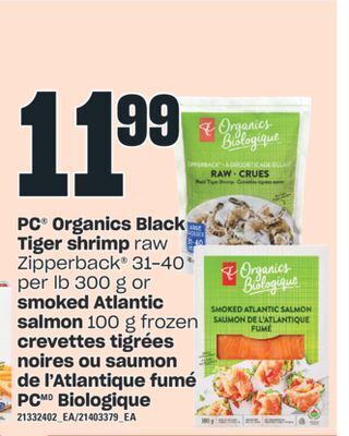 Valu-mart Pc organics black tiger shrimp, raw zipperback 31-40 per lb 300 g or smoked atlantic salmon 100 g offer