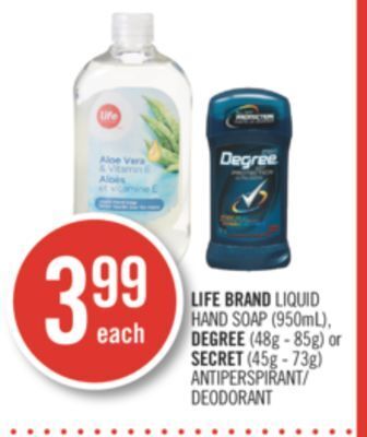 Shoppers Drug Mart Life brand liquid hand soap (950ml), degree (48g - 85g) or secret (45g - 73g) antiperspirant/ deodorant offer