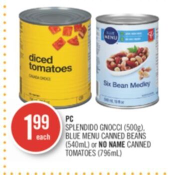 Shoppers Drug Mart Pc splendido gnocci (500g), blue menu canned beans (540ml) or no name canned tomatoes (796ml) offer