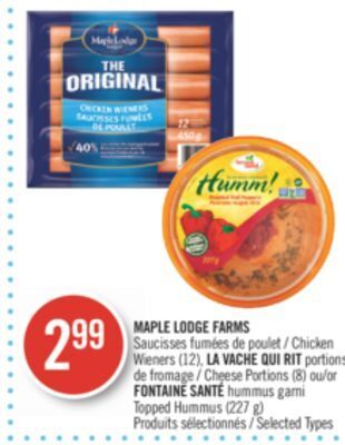 Pharmaprix Maple lodge farms chicken wieners (12), la vache qui rit cheese portions (8) or fontaine santé topped hummus (227 g) offer