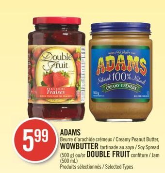 Pharmaprix Adams creamy peanut butter, wowbutter soy spread (500 g) or double fruit jam (500 ml) offer