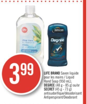 Pharmaprix Life brand liquide hand soap (950 ml) degree (48 g-85g) or secret (45 g- 73 g) antiperspirant deodorant offer