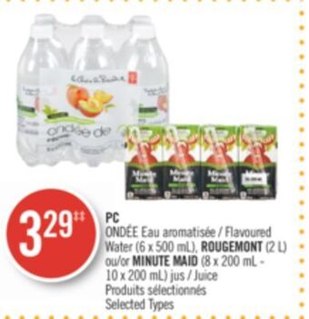 Pharmaprix Pc ondée flavoured water (6 x 500 ml), rougemont (2 l) or minute maid (8 x 200 ml - 10 x 200 ml) juice offer