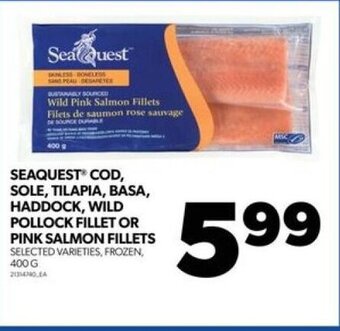 Real Canadian Superstore SEAQUEST COD, SOLE, TILAPIA, BASA, HADDOCK, WILD POLLOCK FILLET OR PINK SALMON FILLETS 400 G offer