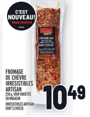 Metro Fromage de chèvre irresistibles artisan | irresistibles artisan goat's cheese offer