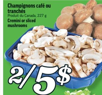 Marché Richelieu Champignons café ou tranchés | cremini or sliced mushrooms offer