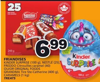 Marches Tradition Kinder surprise (100 g), nestlé (25), freddo citrouilles caramel (40) or original foods grandma tire ste-catherine (400 g), c offer