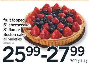 Fortinos Fruit topped 6 cheesecake, 8 flan or boston cake offer