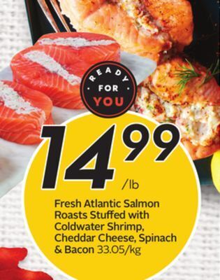Sobeys Fresh atlantic salmon roasts stuffed with coldwater shrimp, cheddar cheese, spinach & bacon offer