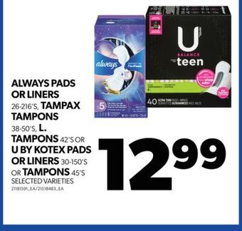 Real Canadian Superstore Always pads or liners, 26-216's, tampax tampons, 38-50's, l. tampons, 42's or u by kotex pads or liners, 30-150's or tampons, offer