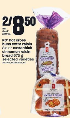 Loblaws Pc hot cross buns extra raisin, 8's or extra thick cinnamon raisin bread, 675 g offer