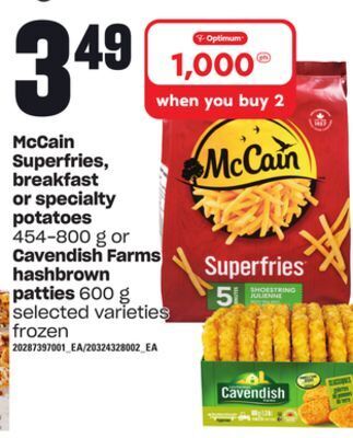 Loblaws Mccain superfries, breakfast or specialty potatoes, 454-800 g or cavendish farms hashbrown patties, 600 g offer