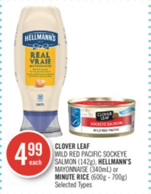 Shoppers Drug Mart Clover leaf wild red pacific sockeye salmon (142g), hellmann's mayonnaise (340ml) or minute rice (600g - 700g) offer