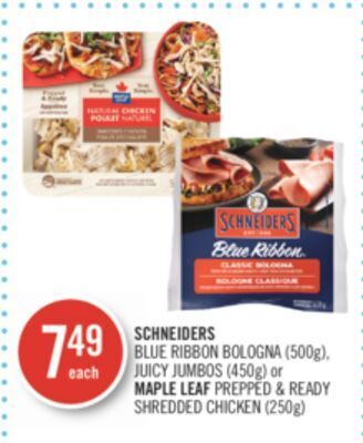 Shoppers Drug Mart Schneiders blue ribbon bologna (500g), juicy jumbos (450g) or maple leaf prepped & ready shredded chicken (250g) offer
