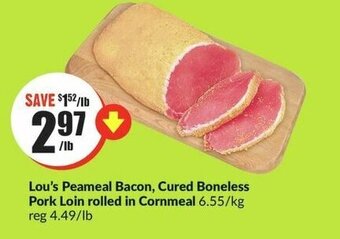 FreshCo Lou's Peameal Bacon, Cured Boneless Pork Loin rolled in Cornmeal offer
