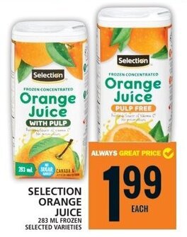 Food Basics SELECTION ORANGE JUICE 283 SELECTION ORANGE JUICE 283 ML FROZEN SELECTED VARIETIES offer