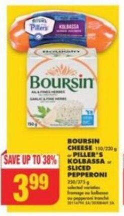 No Frills BOURSIN CHEESE 150/220g or PILLER'S KOLBASSA or SLICED PEPPERONI 250/375g offer
