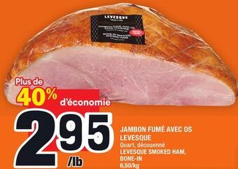 Super C Jambon fumé avec os levesque | levesque smoked ham, bone-in offer
