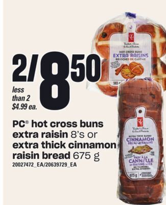 Loblaws Pc hot cross buns extra raisin, 8's or extra thick cinnamon raisin bread, 675 g offer