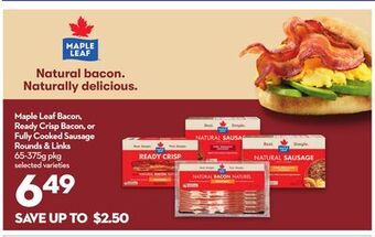 Longo's Maple leaf bacon, ready crisp bacon, or fully cooked sausage rounds & links offer