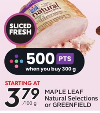 Sobeys Maple leaf natural selections or greenfield offer