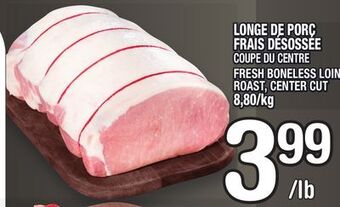 Marche Ami Longe de porc frais désossée | fresh boneless loin roast offer