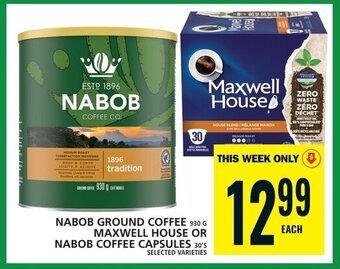 Food Basics NABOB GROUND COFFEE 930G, MAXWELL HOUSE OR NABOB COFFEE CAPSULES 30'S offer